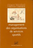 Couverture du livre « Management des organis.services spor » de Garrabos/Pigeassou C aux éditions Puf