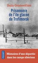 Couverture du livre « Prisonnière de l'île glacée de Trofimovsk » de Dalia Grinkeviciute aux éditions Pocket