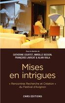 Couverture du livre « Mises en intrigues ; Avignon 2016 » de  aux éditions Cnrs