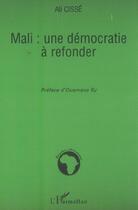 Couverture du livre « Mali: une democratie a refonder » de Ali Cisse aux éditions L'harmattan