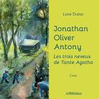 Couverture du livre « Jonathan Oliver Antony ; les trois neveux de Tante Agatha » de Luce Dulac aux éditions Presses Litteraires