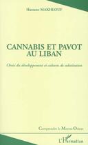 Couverture du livre « Cannabis et pavot au liban ; choix du développement et cultures de substitution » de Hassane Makhlouf aux éditions L'harmattan