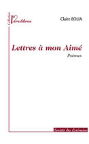 Couverture du livre « Lettres A Mon Aime » de Claire Eolia aux éditions Societe Des Ecrivains