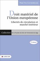 Couverture du livre « Droit matériel de l'Union européenne : Libertés de circulation et marché intérieur » de Pieter Van Cleynenbreugel aux éditions Larcier