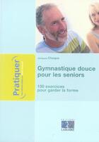 Couverture du livre « Gymnastique douce pour les seniors 150 exercices pour garder la forme apres 50 a » de Choque aux éditions Lamarre
