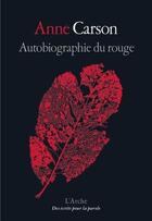 Couverture du livre « Autobiographie du rouge » de Anne Carson aux éditions L'arche