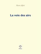 Couverture du livre « La voie des airs » de Pierre Alferi aux éditions P.o.l