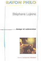 Couverture du livre « Image et subversion » de Stephane Lojkine aux éditions Jacqueline Chambon
