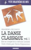 Couverture du livre « La Danse Classique T.1 ; Manuel Complet De La Methode Cecchetti » de Grazioso Cecchetti aux éditions Gremese