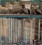 Couverture du livre « Charles rennie mackintosh in france » de Pamela Robertson aux éditions Gallery Of Scotland