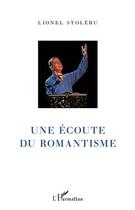 Couverture du livre « Une écoute du romantisme » de Lionel Stoleru aux éditions L'harmattan
