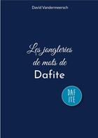 Couverture du livre « Les jongleries de mots de dafite - illustrations, couleur » de Vandermeersch David aux éditions Books On Demand