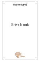 Couverture du livre « Brève la nuit » de Fabrice Rene aux éditions Edilivre