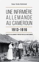 Couverture du livre « Une infirmière allemande au Cameroun, 1913-1916 » de Kuhnhold Grete aux éditions L'harmattan