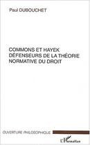 Couverture du livre « Commons et hayek - defenseurs de la theorie normative du droit » de Paul Dubouchet aux éditions L'harmattan