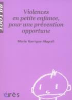 Couverture du livre « Violences en petite enfance, pour une prévention opportune » de Garrigue Abgrall M. aux éditions Eres
