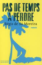 Couverture du livre « Pas de temps à perdre » de Regis De Sa Moreira aux éditions Au Diable Vauvert