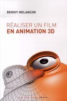 Couverture du livre « Réaliser un film en animation 3D » de Melancon Benoit aux éditions 400 Coups