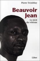 Couverture du livre « Beauvoir Jean ; le récit du vétéran » de Pierre Tremblay aux éditions Liber