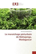 Couverture du livre « Le maraichage periurbain de mahajanga, madagascar » de Ramahefarison H. aux éditions Editions Universitaires Europeennes