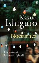 Couverture du livre « Nocturnes ; five stories of music and nightfall » de Kazuo Ishiguro aux éditions Faber Et Faber