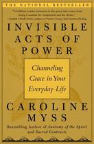 Couverture du livre « Invisible Acts of Power » de Caroline Myss aux éditions Atria Books