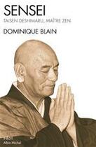Couverture du livre « Sensei ; Taisen Deshimaru , maître zen » de Dominique Blain aux éditions Albin Michel
