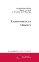 Couverture du livre « La provocation en littérature » de Theuriau-F aux éditions Editions Le Manuscrit