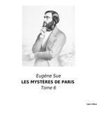 Couverture du livre « Les mystères de Paris Tome 6 » de Eugene Sue aux éditions Culturea