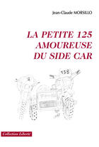 Couverture du livre « La petite 125 amoureuse du side car » de Jean-Claude Morsillo aux éditions Societe Des Ecrivains