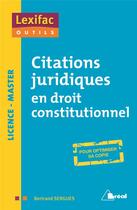 Couverture du livre « Citations juridiques en droit constitutionnel ; licence, master » de Sergues Bertrand aux éditions Breal