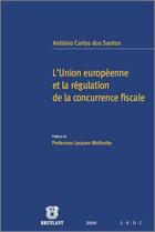 Couverture du livre « L'union européenne et la régulation de la concurrence fiscale » de Dos Santos Antonio aux éditions Bruylant