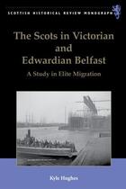 Couverture du livre « The Scots in Victorian and Edwardian Belfast: A Study in Elite Migrati » de Hughes Kyle aux éditions Edinburgh University Press
