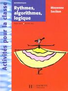 Couverture du livre « Rhythmes, algorythmes, logique en moyenne section » de Queva/Sacy aux éditions Hachette Education