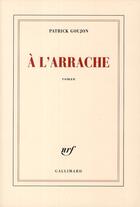 Couverture du livre « À l'arrache » de Patrick Goujon aux éditions Gallimard