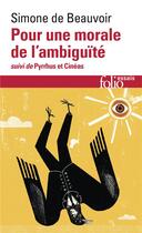 Couverture du livre « Pour une morale de l'ambiguïté ; Pyrrhus et Cinéas » de Simone De Beauvoir aux éditions Folio