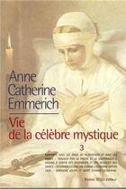 Couverture du livre « La vie d'Anne-Catherine Emmerich, t.3 ; grandes visions sur l'au-delà » de Schmoeger aux éditions Tequi
