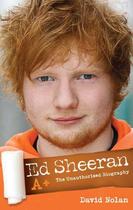 Couverture du livre « Ed Sheeran: A+ The Unauthorised Biography » de Nolan David aux éditions Blake John Digital