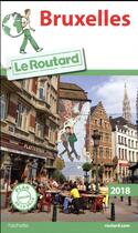 Couverture du livre « Guide du Routard ; Bruxelles (édition 2018) » de Collectif Hachette aux éditions Hachette Tourisme