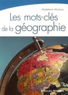 Couverture du livre « Les mots-clés de la géographie » de Michaux Madelei aux éditions Organisation