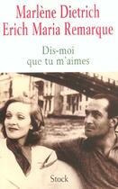 Couverture du livre « Dis-moi que tu m'aimes » de Dietrich-M+Remarque- aux éditions Stock