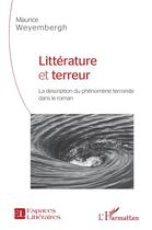 Couverture du livre « Litterature et terreur ; la description du phénomene terroriste dans le roman » de Maurice Weyembergh aux éditions L'harmattan