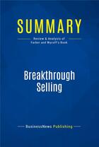 Couverture du livre « Summary: Breakthrough Selling (review and analysis of Farber and Wycoff's Book) » de  aux éditions Business Book Summaries