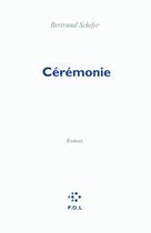 Couverture du livre « Cérémonie » de Bertrand Schefer aux éditions P.o.l
