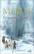 Couverture du livre « Merlin t.4 ; les portes de glace » de Laurence Carriere aux éditions Les Editeurs Reunis