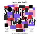 Couverture du livre « Meet the artist Sophie Tauber-Arp » de Lesley Barnes et Zoe Whitley aux éditions Tate Gallery