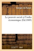 Couverture du livre « Le pouvoir social et l'ordre economique » de Pascal Georges aux éditions Hachette Bnf