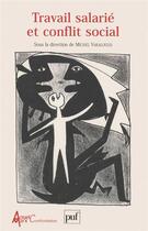 Couverture du livre « Travail salarie et conflit social » de Michel Vakaloulis aux éditions Puf
