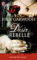 Couverture du livre « Désir rebelle » de Julie Garwood aux éditions J'ai Lu