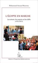 Couverture du livre « L'Egypte en marche ; les atouts, les espoirs et les défis (1952-2015) » de Mohammed Anouar Moghira aux éditions L'harmattan